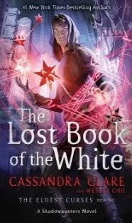 The Lost Book of the White by Cassandra Clare & Wesley Chu