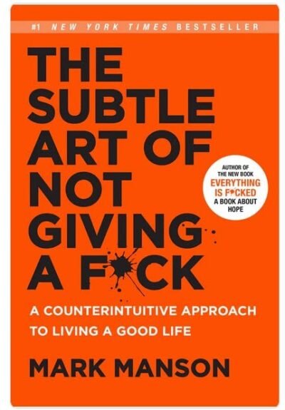 The Subtle Art of Not Giving a F*ck by Mark Manson